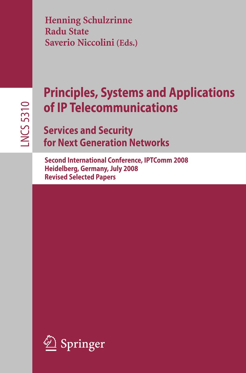 Titlebook: Principles, Systems and Applications of IP Telecommunications. Services and Security for Next Genera; Second International Henning Schulzri Titlebook: Principles, Systems and Applications of IP Telecommunications. Services and Security for Next Genera; Second International Henning Schulzri