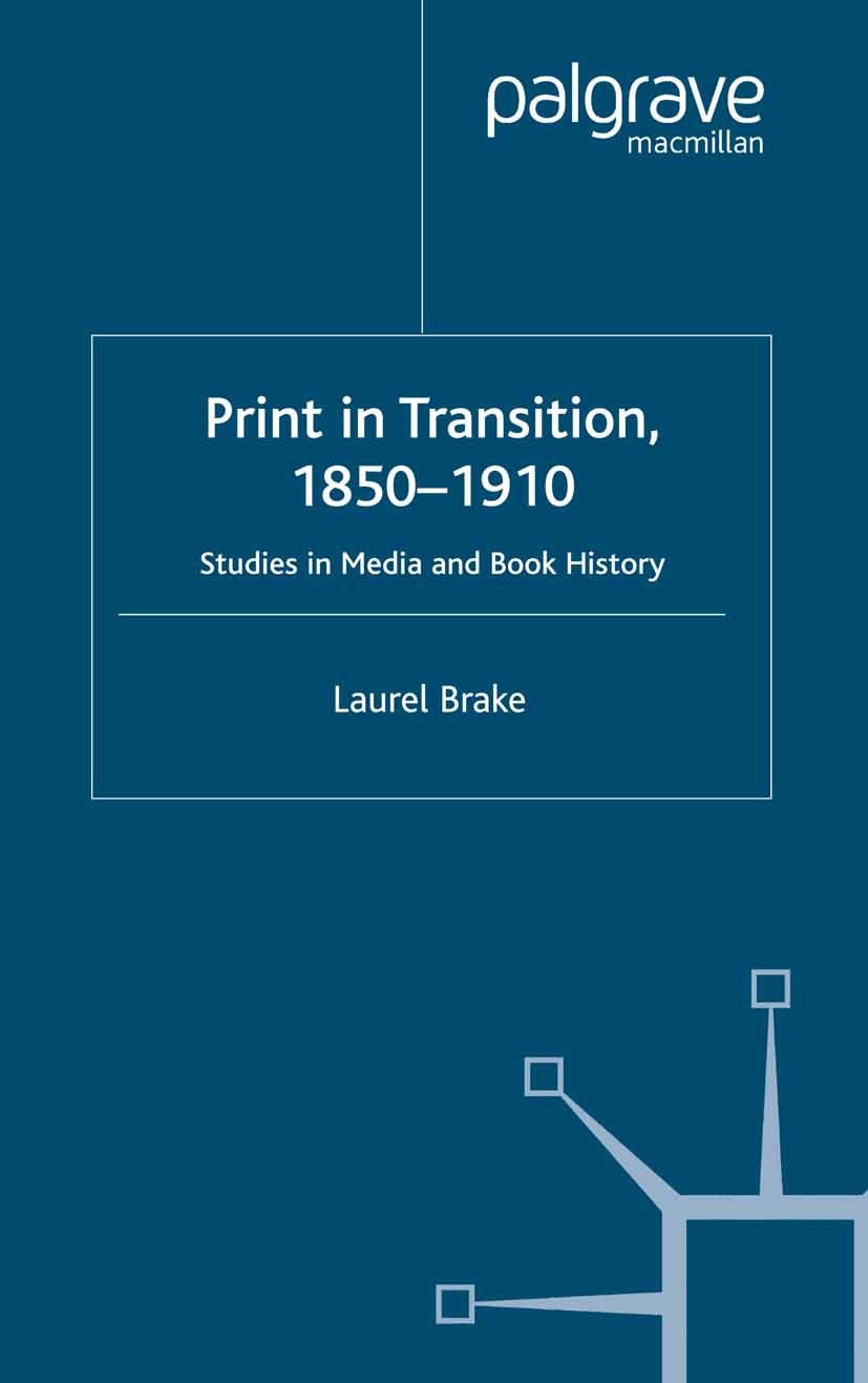 Titlebook: Print in Transition; Studies in Media and Laurel Brake Book 2001 Palgrave Macmillan, a division of Macmillan Publishers Limited 2001 aesthe Titlebook: Print in Transition; Studies in Media and Laurel Brake Book 2001 Palgrave Macmillan, a division of Macmillan Publishers Limited 2001 aesthe