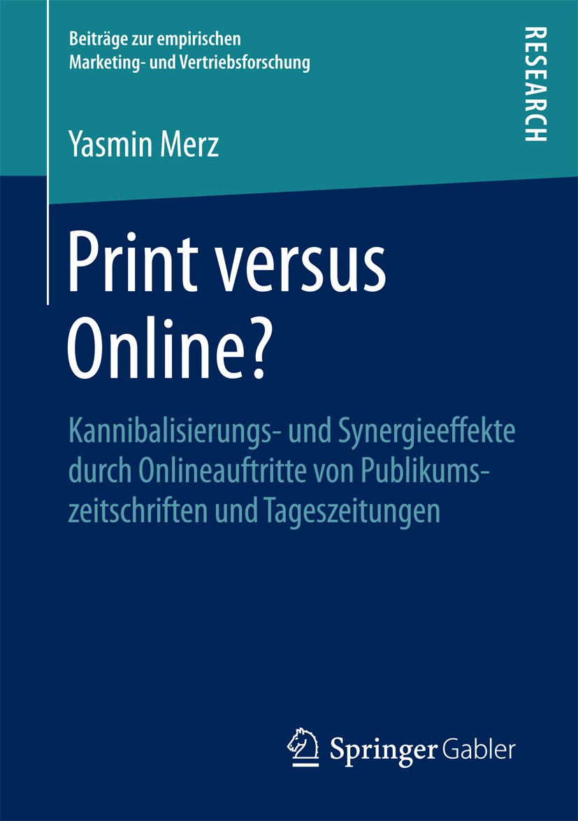 Titlebook: Print versus Online?; Kannibalisierungs- u Yasmin Merz Book 2018 Der/die Herausgeber bzw. der/die Autor(en), exklusiv lizenziert an Springe Titlebook: Print versus Online?; Kannibalisierungs- u Yasmin Merz Book 2018 Der/die Herausgeber bzw. der/die Autor(en), exklusiv lizenziert an Springe