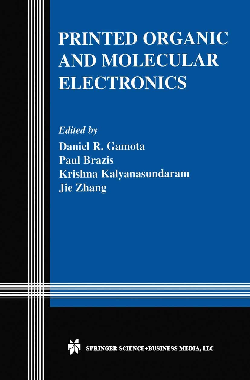 Titlebook: Printed Organic and Molecular Electronics; Daniel Gamota,Paul Brazis,Jie Zhang Book 2004 Springer Science+Business Media New York 2004 cir Titlebook: Printed Organic and Molecular Electronics; Daniel Gamota,Paul Brazis,Jie Zhang Book 2004 Springer Science+Business Media New York 2004 cir