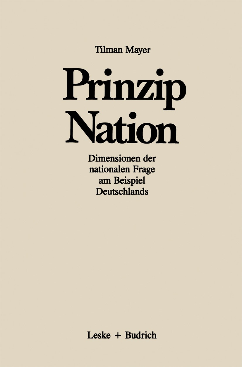 Titlebook: Prinzip Nation; Dimensionen der nati Tilman Mayer Book 1986 Springer Fachmedien Wiesbaden 1986 Assimilation.Demokratie.Deutschland.Ethnizit Titlebook: Prinzip Nation; Dimensionen der nati Tilman Mayer Book 1986 Springer Fachmedien Wiesbaden 1986 Assimilation.Demokratie.Deutschland.Ethnizit