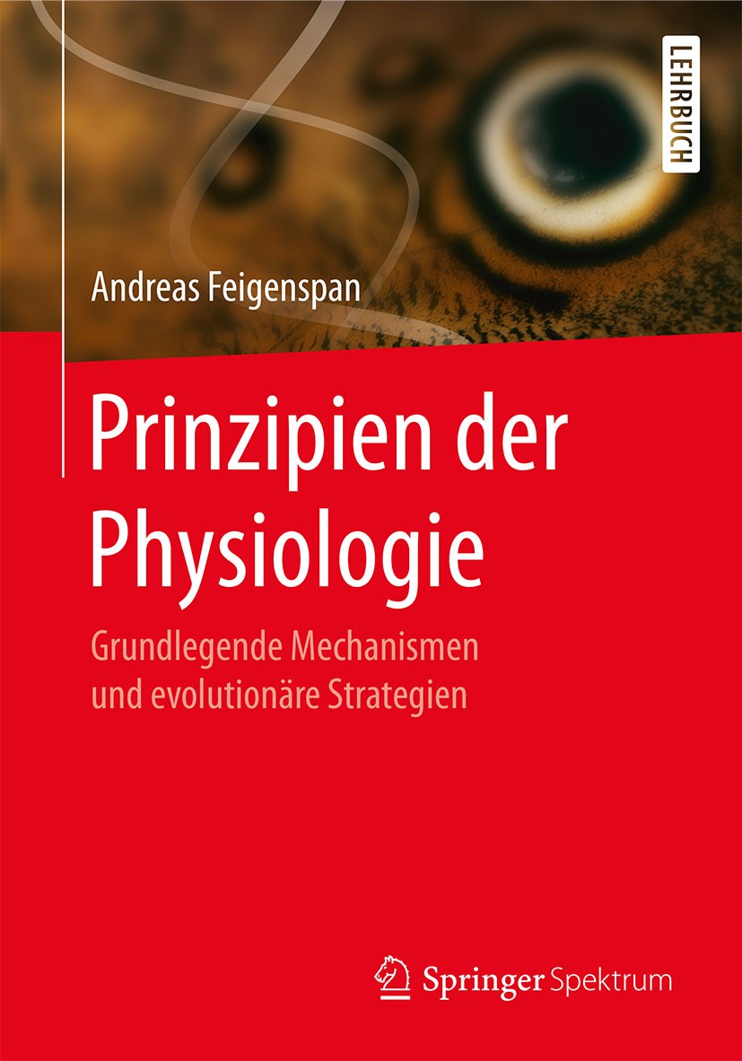 Titlebook: Prinzipien der Physiologie; Grundlegende Mechani Andreas Feigenspan Textbook 2017 Springer-Verlag GmbH Deutschland 2017 Atmung.Elektrische Titlebook: Prinzipien der Physiologie; Grundlegende Mechani Andreas Feigenspan Textbook 2017 Springer-Verlag GmbH Deutschland 2017 Atmung.Elektrische