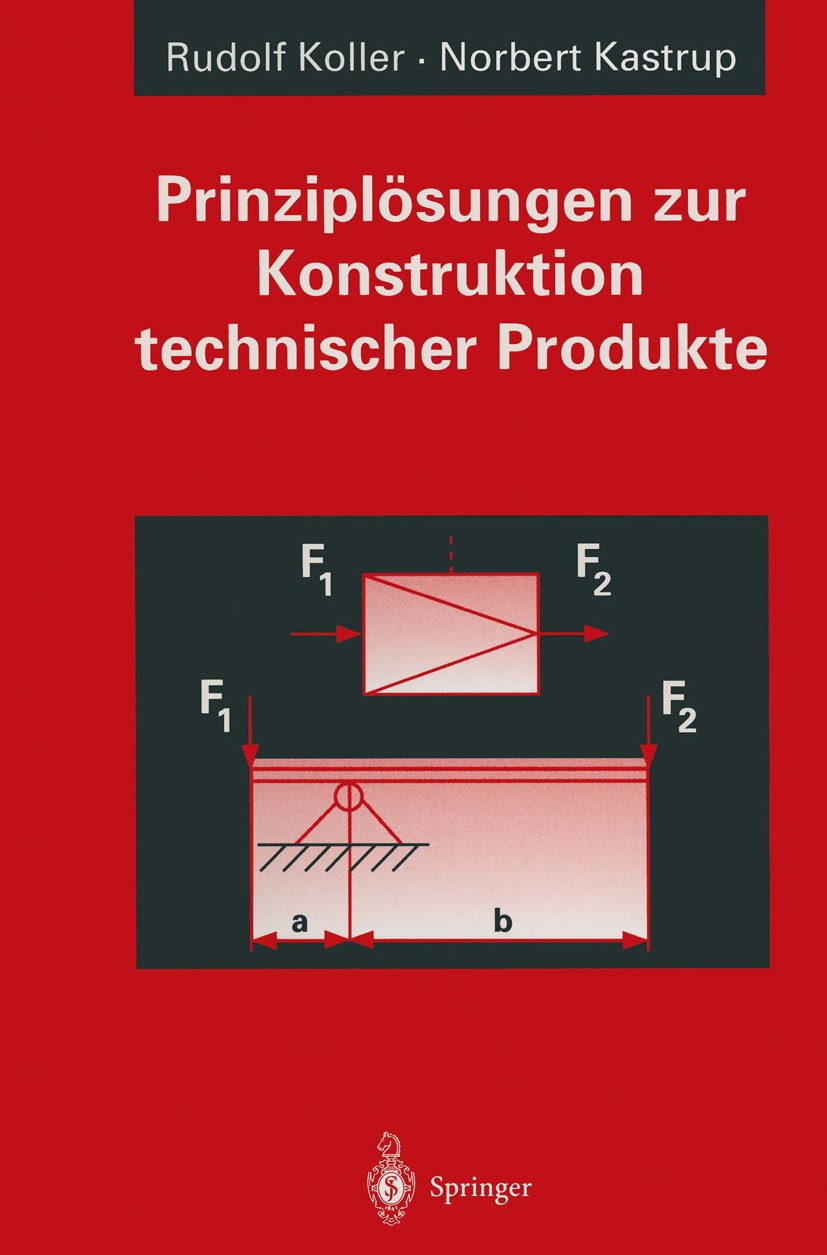 Titlebook: Prinziplösungen zur Konstruktion technischer Produkte; Rudolf Koller,Norbert Kastrup Book 19941st edition Springer-Verlag Berlin Heidelber Titlebook: Prinziplösungen zur Konstruktion technischer Produkte; Rudolf Koller,Norbert Kastrup Book 19941st edition Springer-Verlag Berlin Heidelber