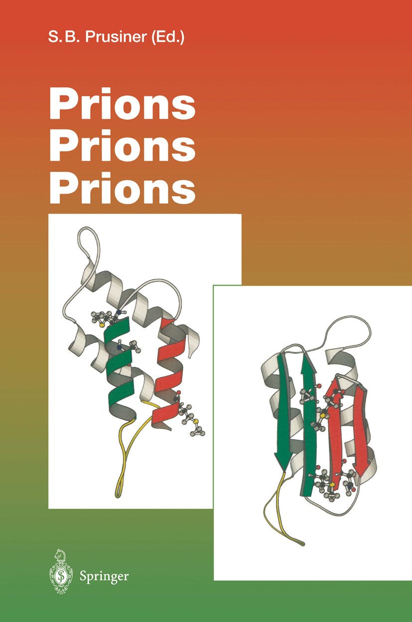 Titlebook: Prions Prions Prions; Stanley B. Prusiner Book 1996 The Editor(s) (if applicable) and The Author(s), under exclusive license to Springer-V Titlebook: Prions Prions Prions; Stanley B. Prusiner Book 1996 The Editor(s) (if applicable) and The Author(s), under exclusive license to Springer-V