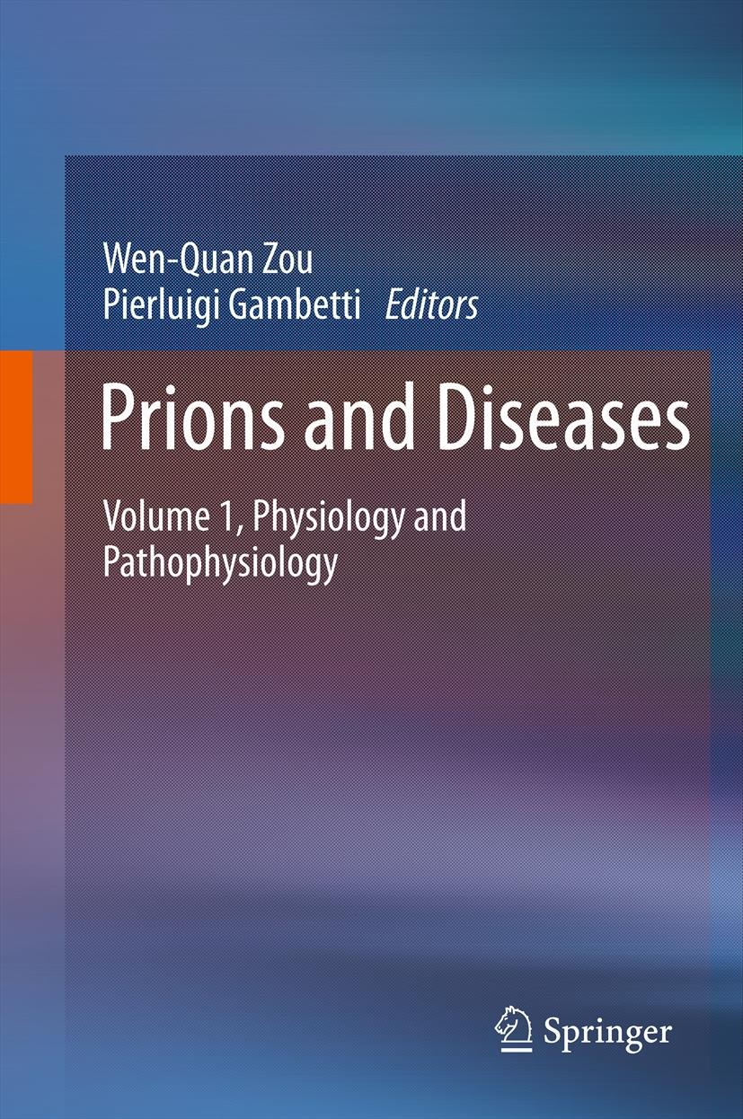 Titlebook: Prions and Diseases; Volume 1, Physiology Wen-Quan Zou,Pierluigi Gambetti Book 2013 Springer Science+Business Media New York 2013 Creutzfel Titlebook: Prions and Diseases; Volume 1, Physiology Wen-Quan Zou,Pierluigi Gambetti Book 2013 Springer Science+Business Media New York 2013 Creutzfel