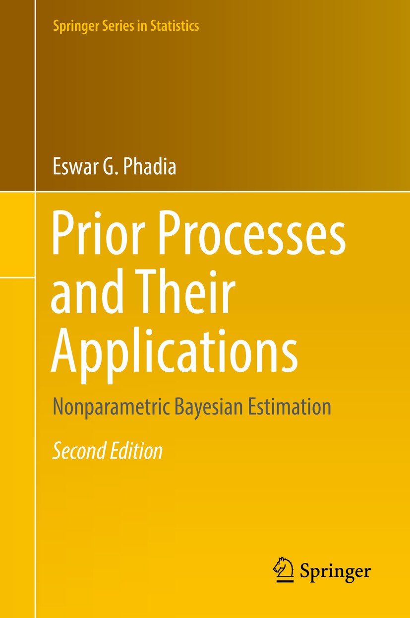 Titlebook: Prior Processes and Their Applications; Nonparametric Bayesi Eswar G. Phadia Book 2016Latest edition Springer International Publishing AG, Titlebook: Prior Processes and Their Applications; Nonparametric Bayesi Eswar G. Phadia Book 2016Latest edition Springer International Publishing AG,