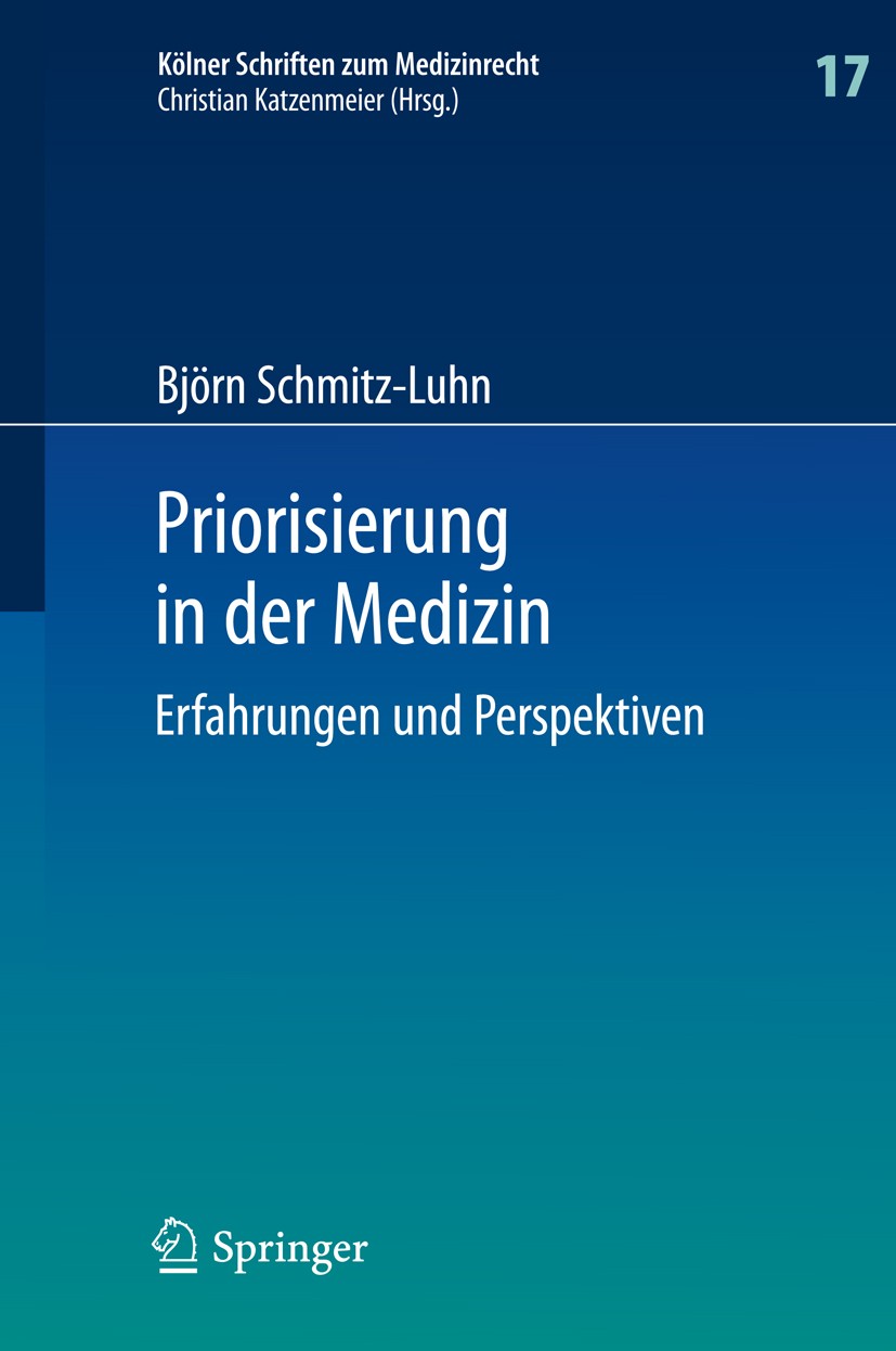 Titlebook: Priorisierung in der Medizin; Erfahrungen und Pers Björn Schmitz-Luhn Book 2015 Springer-Verlag Berlin Heidelberg 2015 Gesundheitssysteme.G Titlebook: Priorisierung in der Medizin; Erfahrungen und Pers Björn Schmitz-Luhn Book 2015 Springer-Verlag Berlin Heidelberg 2015 Gesundheitssysteme.G