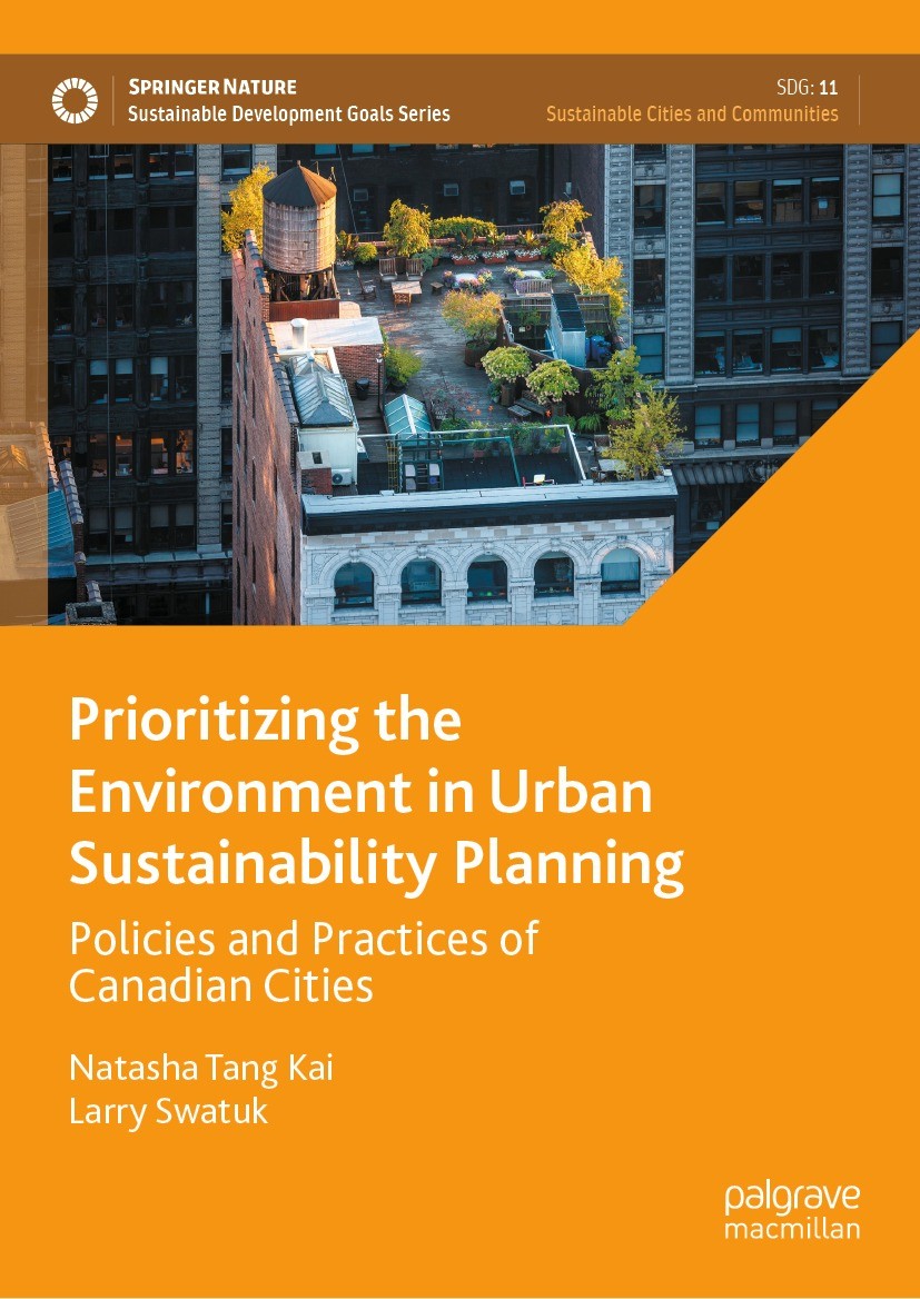 Titlebook: Prioritizing the Environment in Urban Sustainability Planning; Policies and Practic Natasha Tang Kai,Larry Swatuk Book 2023 The Editor(s) ( Titlebook: Prioritizing the Environment in Urban Sustainability Planning; Policies and Practic Natasha Tang Kai,Larry Swatuk Book 2023 The Editor(s) (