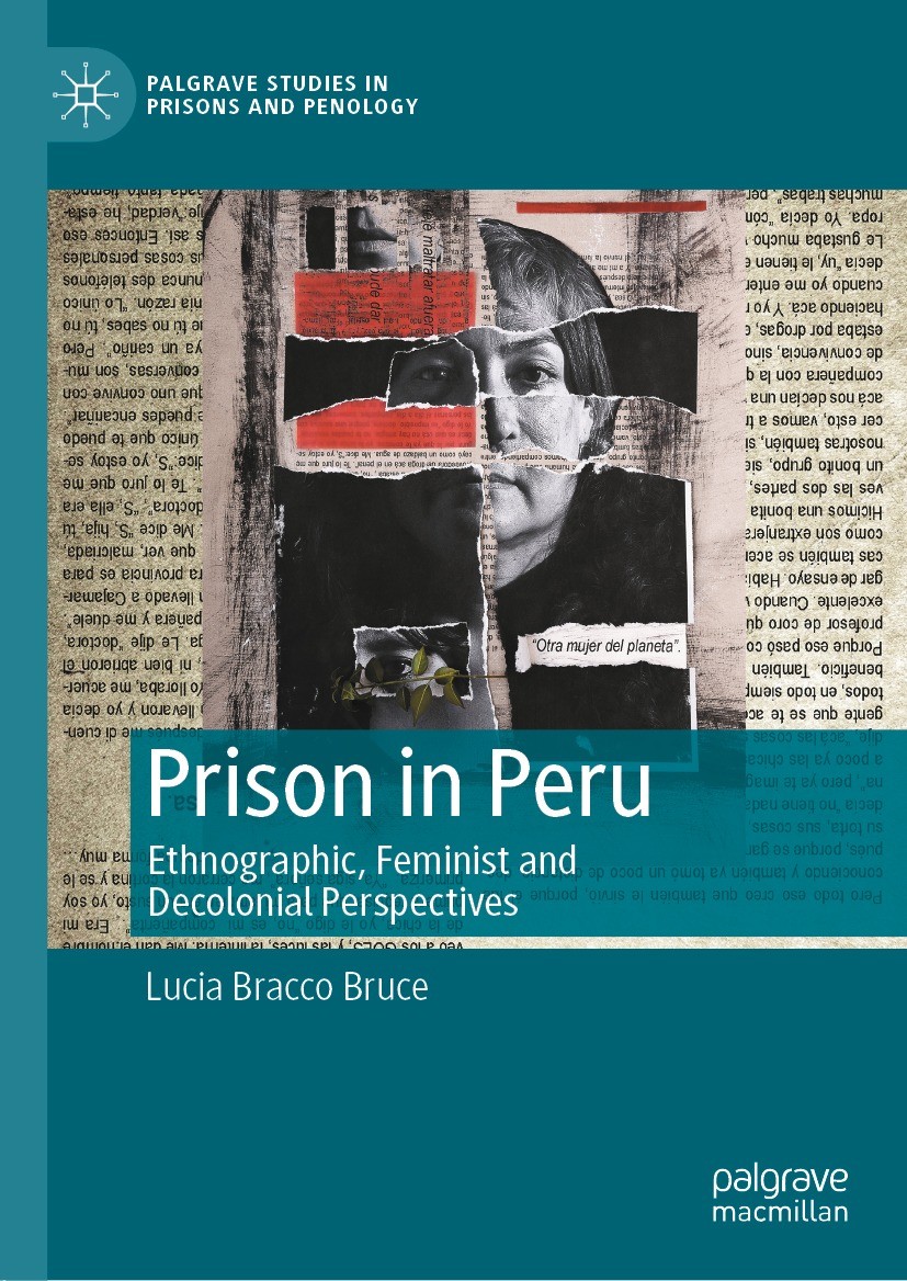 Titlebook: Prison in Peru; Ethnographic, Femini Lucia Bracco Bruce Book 2022 The Editor(s) (if applicable) and The Author(s), under exclusive license Titlebook: Prison in Peru; Ethnographic, Femini Lucia Bracco Bruce Book 2022 The Editor(s) (if applicable) and The Author(s), under exclusive license