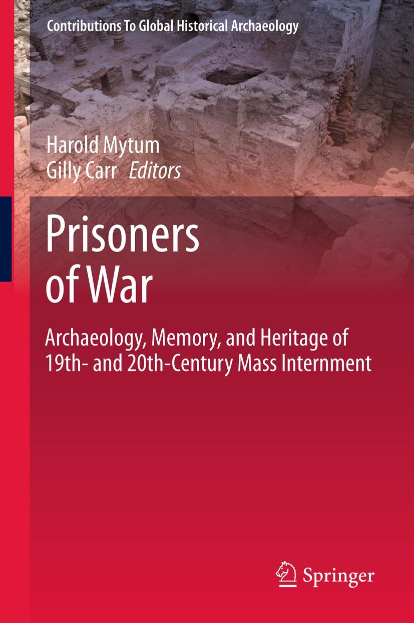 Titlebook: Prisoners of War; Archaeology, Memory, Harold Mytum,Gilly Carr Book 2013 Springer Science+Business Media New York 2013 Civil War.Conflict A Titlebook: Prisoners of War; Archaeology, Memory, Harold Mytum,Gilly Carr Book 2013 Springer Science+Business Media New York 2013 Civil War.Conflict A