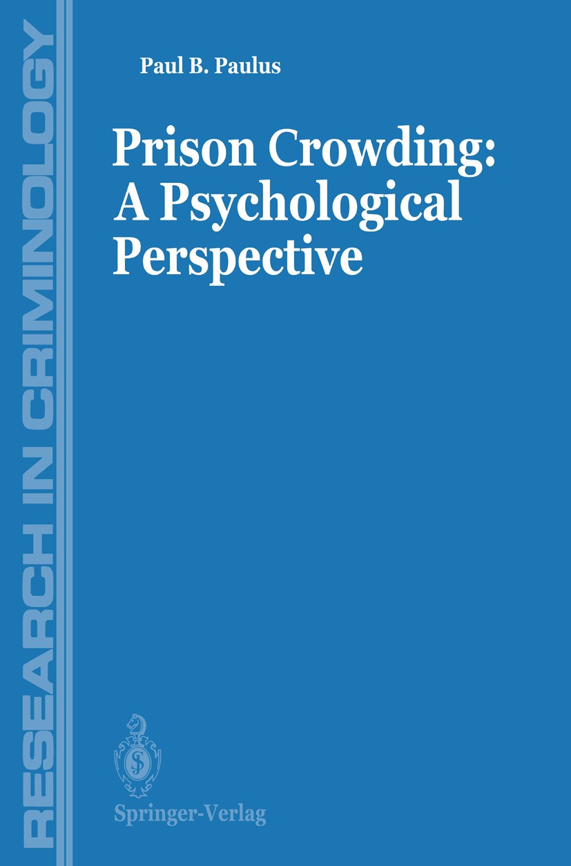Titlebook: Prisons Crowding: A Psychological Perspective; Paul B. Paulus Book 1988 Springer Science+Business Media New York 1988 Criminology.cognitio Titlebook: Prisons Crowding: A Psychological Perspective; Paul B. Paulus Book 1988 Springer Science+Business Media New York 1988 Criminology.cognitio