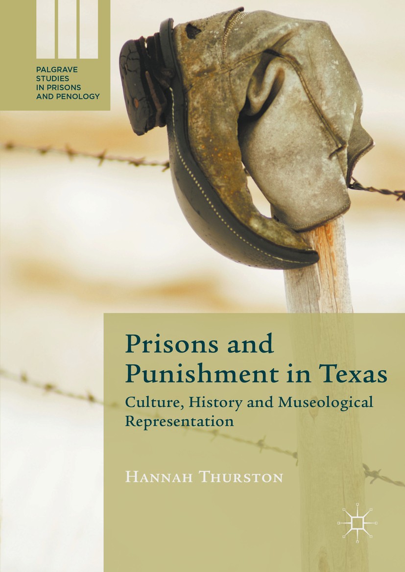 Titlebook: Prisons and Punishment in Texas; Culture, History and Hannah Thurston Book 2016 The Editor(s) (if applicable) and The Author(s) 2016 Penolo Titlebook: Prisons and Punishment in Texas; Culture, History and Hannah Thurston Book 2016 The Editor(s) (if applicable) and The Author(s) 2016 Penolo