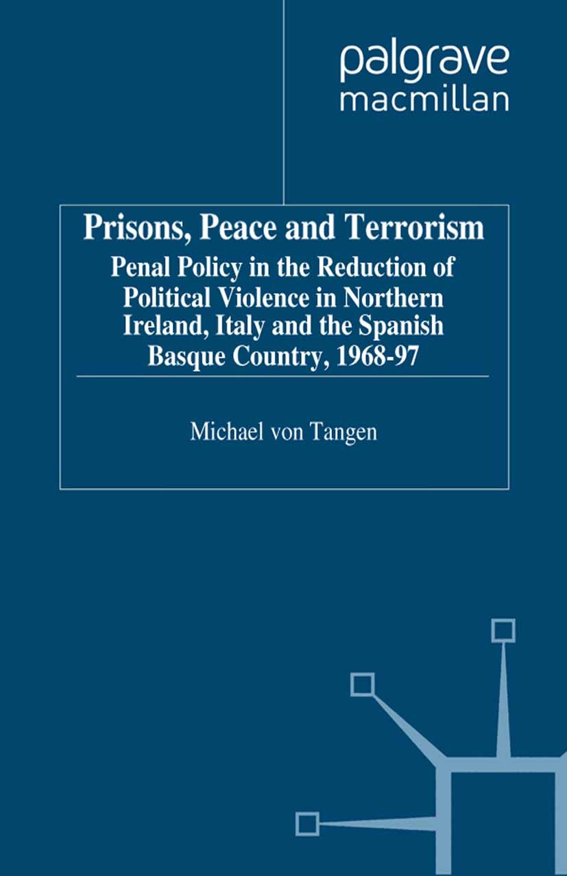 Titlebook: Prisons, Peace and Terrorism; Penal Policy in the Michael Tangen Page Book 1998 Palgrave Macmillan, a division of Macmillan Publishers Lim Titlebook: Prisons, Peace and Terrorism; Penal Policy in the Michael Tangen Page Book 1998 Palgrave Macmillan, a division of Macmillan Publishers Lim