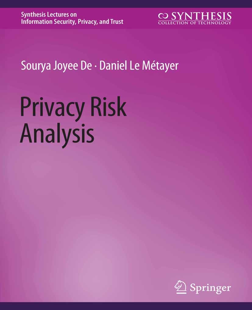 Titlebook: Privacy Risk Analysis; Sourya Joyee De,Daniel Le Métayer Book 2016 Springer Nature Switzerland AG 2016 Titlebook: Privacy Risk Analysis; Sourya Joyee De,Daniel Le Métayer Book 2016 Springer Nature Switzerland AG 2016