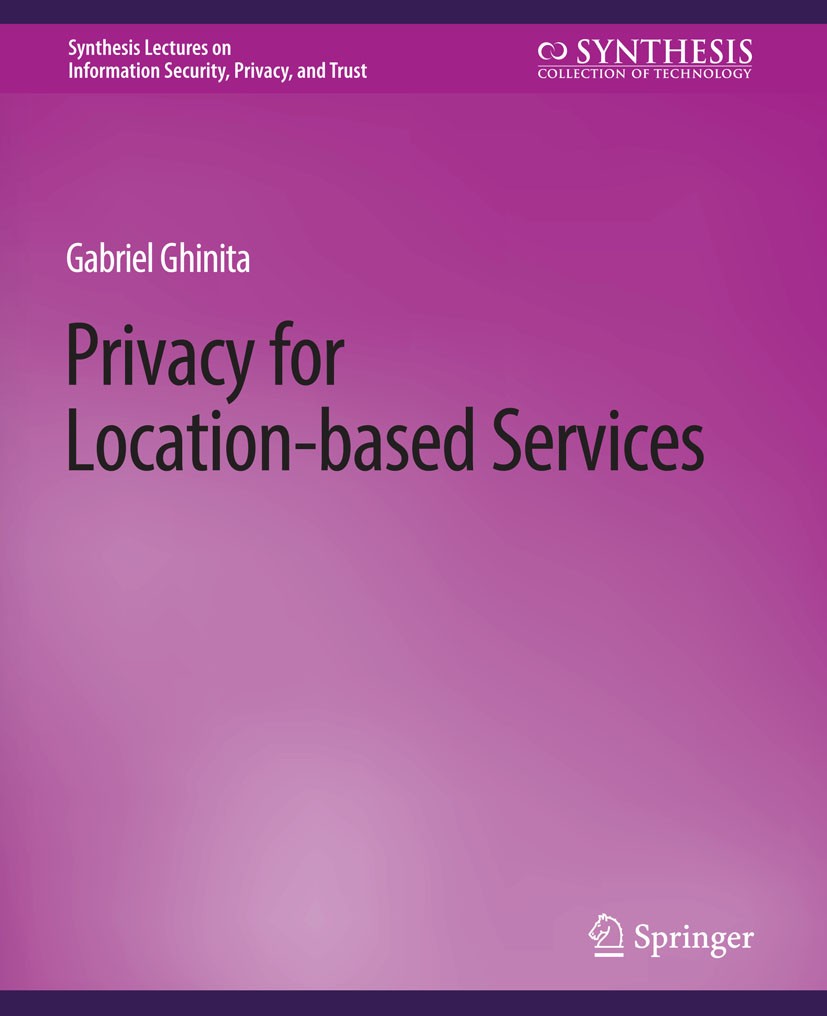 Titlebook: Privacy for Location-based Services; Gabriel Ghinita Book 2013 Springer Nature Switzerland AG 2013 Titlebook: Privacy for Location-based Services; Gabriel Ghinita Book 2013 Springer Nature Switzerland AG 2013