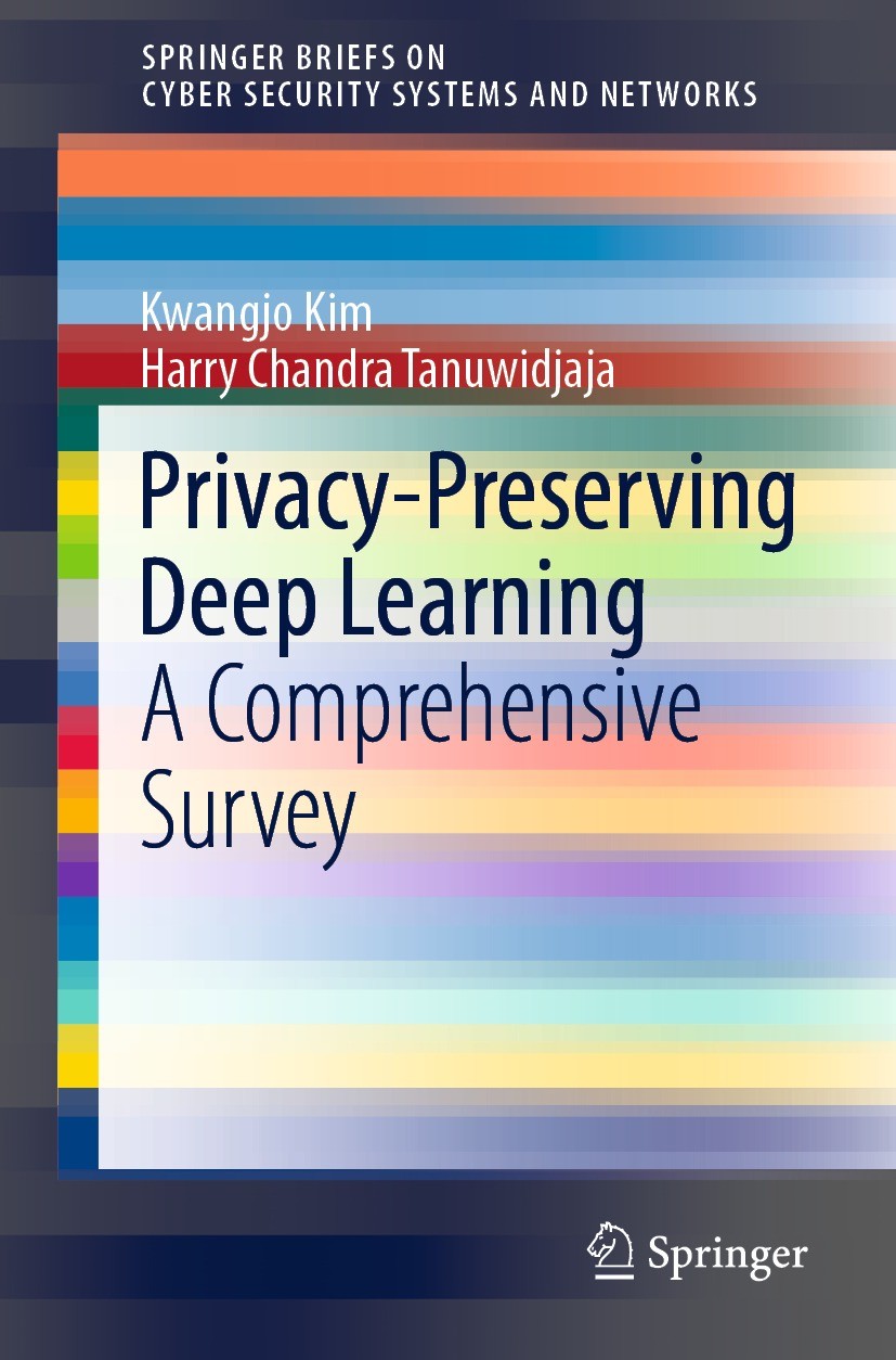 Titlebook: Privacy-Preserving Deep Learning; A Comprehensive Surv Kwangjo Kim,Harry Chandra Tanuwidjaja Book 2021 The Editor(s) (if applicable) and Th Titlebook: Privacy-Preserving Deep Learning; A Comprehensive Surv Kwangjo Kim,Harry Chandra Tanuwidjaja Book 2021 The Editor(s) (if applicable) and Th
