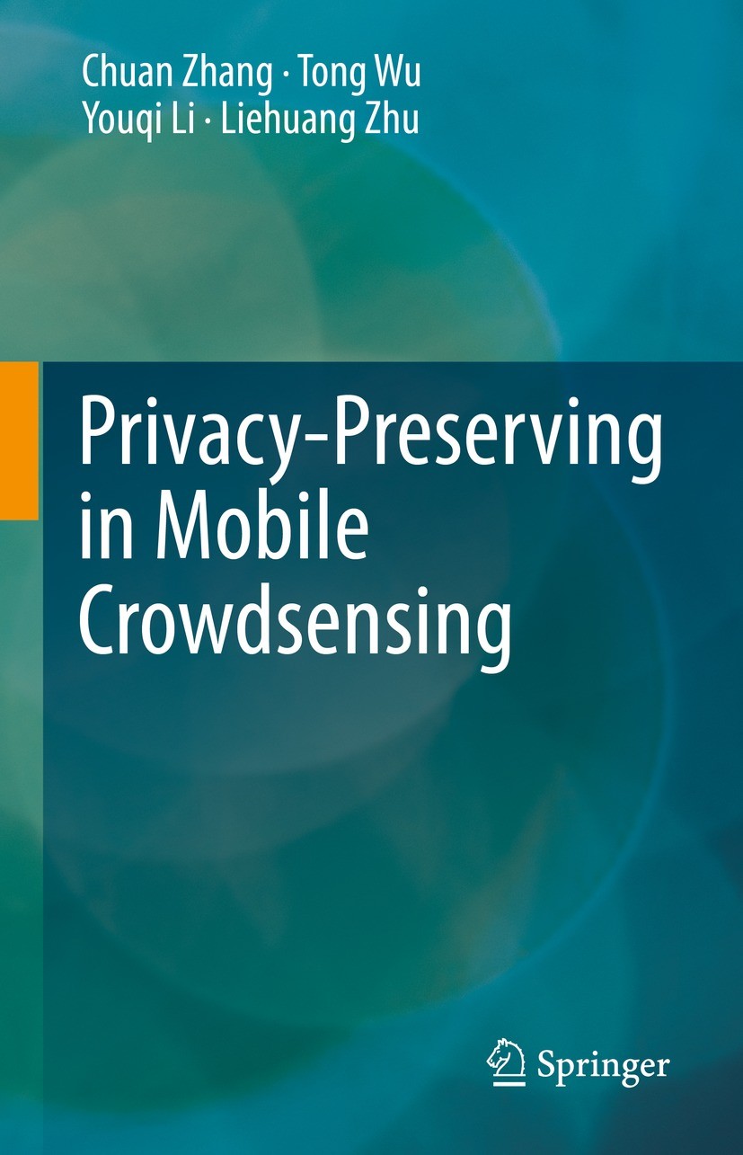 Titlebook: Privacy-Preserving in Mobile Crowdsensing; Chuan Zhang,Tong Wu,Liehuang Zhu Book 2023 The Editor(s) (if applicable) and The Author(s), und Titlebook: Privacy-Preserving in Mobile Crowdsensing; Chuan Zhang,Tong Wu,Liehuang Zhu Book 2023 The Editor(s) (if applicable) and The Author(s), und