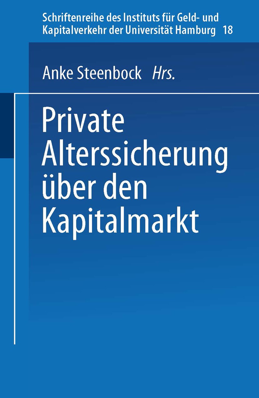 Titlebook: Private Alterssicherung über den Kapitalmarkt; Anke Steenbock Book 1991 Springer Fachmedien Wiesbaden 1991 Agency-Theorie.Alterssicherung. Titlebook: Private Alterssicherung über den Kapitalmarkt; Anke Steenbock Book 1991 Springer Fachmedien Wiesbaden 1991 Agency-Theorie.Alterssicherung.