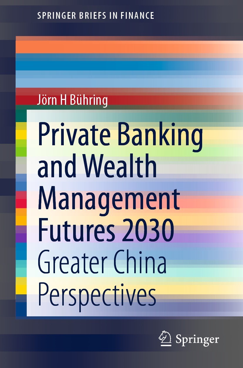 Titlebook: Private Banking and Wealth Management Futures 2030; Greater China Perspe Jörn H Bühring Book 2021 The Author(s), under exclusive license to Titlebook: Private Banking and Wealth Management Futures 2030; Greater China Perspe Jörn H Bühring Book 2021 The Author(s), under exclusive license to