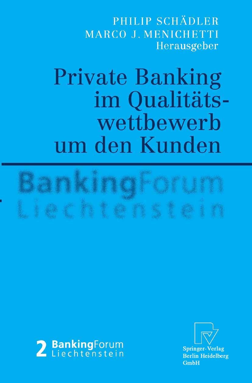 Titlebook: Private Banking im Qualitätswettbewerb um den Kunden; Philip Schädler,Marco J. Menichetti Conference proceedings 2004 Springer-Verlag Berl Titlebook: Private Banking im Qualitätswettbewerb um den Kunden; Philip Schädler,Marco J. Menichetti Conference proceedings 2004 Springer-Verlag Berl