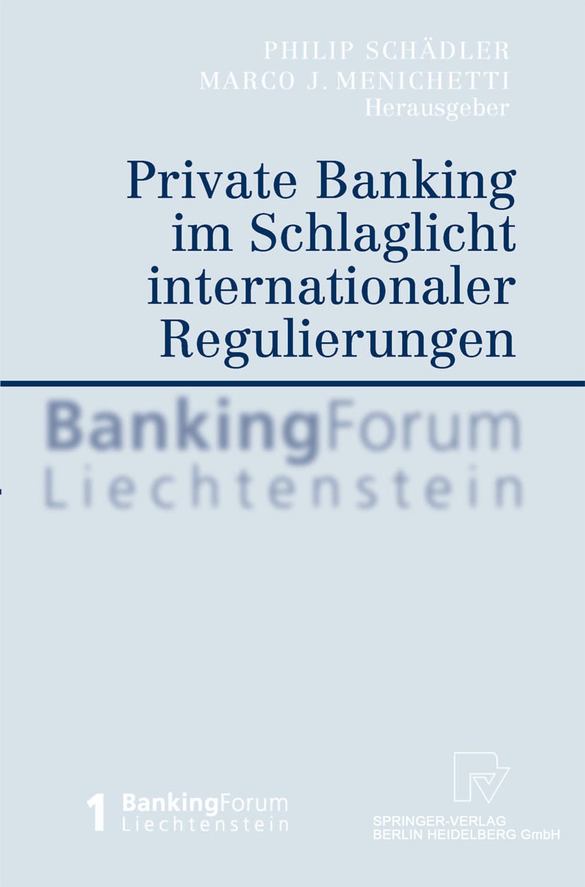 Titlebook: Private Banking Im Schlaglicht Internationaler Regulierungen; Philip Schädler (Geschäftsführer),Marco J. Meniche Conference proceedings 20 Titlebook: Private Banking Im Schlaglicht Internationaler Regulierungen; Philip Schädler (Geschäftsführer),Marco J. Meniche Conference proceedings 20