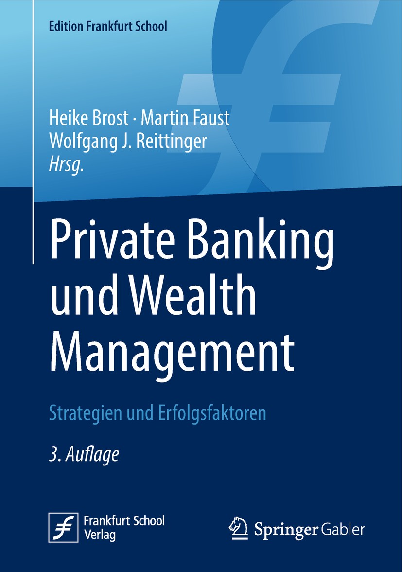 Titlebook: Private Banking und Wealth Management; Strategien und Erfol Heike Brost,Martin Faust,Wolfgang J. Reittinger Book 2019Latest edition Springe Titlebook: Private Banking und Wealth Management; Strategien und Erfol Heike Brost,Martin Faust,Wolfgang J. Reittinger Book 2019Latest edition Springe