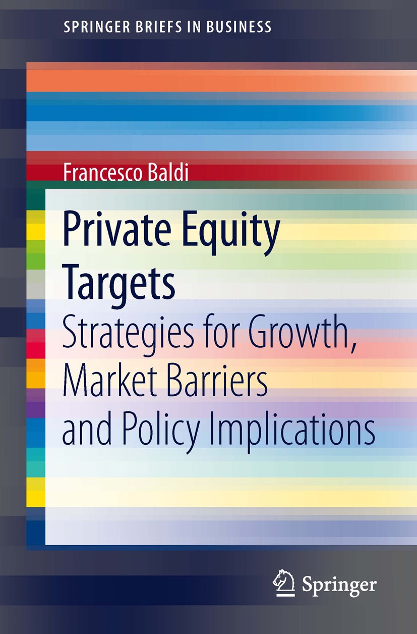 Titlebook: Private Equity Targets; Strategies for Growt Francesco Baldi Book 2013 The Author(s) 2013 family business.internal equity capital.logit mod Titlebook: Private Equity Targets; Strategies for Growt Francesco Baldi Book 2013 The Author(s) 2013 family business.internal equity capital.logit mod