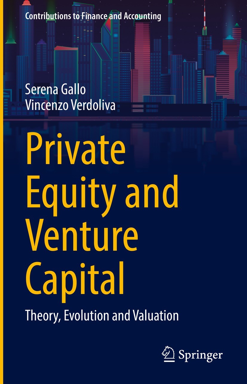 Titlebook: Private Equity and Venture Capital; Theory, Evolution an Serena Gallo,Vincenzo Verdoliva Book 2022 The Editor(s) (if applicable) and The Au Titlebook: Private Equity and Venture Capital; Theory, Evolution an Serena Gallo,Vincenzo Verdoliva Book 2022 The Editor(s) (if applicable) and The Au