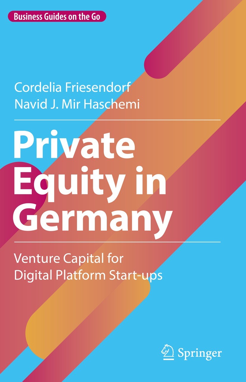 Titlebook: Private Equity in Germany; Venture Capital for Cordelia Friesendorf,Navid J. Mir Haschemi Book 2023 The Editor(s) (if applicable) and The Titlebook: Private Equity in Germany; Venture Capital for Cordelia Friesendorf,Navid J. Mir Haschemi Book 2023 The Editor(s) (if applicable) and The
