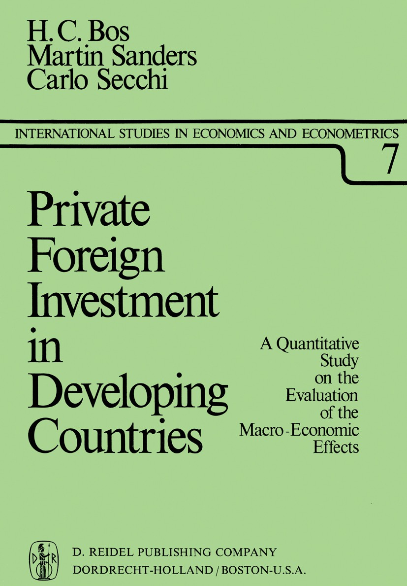 Titlebook: Private Foreign Investment in Developing Countries; A Quantitative Study H. C. Bos,Martin Sanders,Carlo Secchi Book 1974 Organization for E Titlebook: Private Foreign Investment in Developing Countries; A Quantitative Study H. C. Bos,Martin Sanders,Carlo Secchi Book 1974 Organization for E