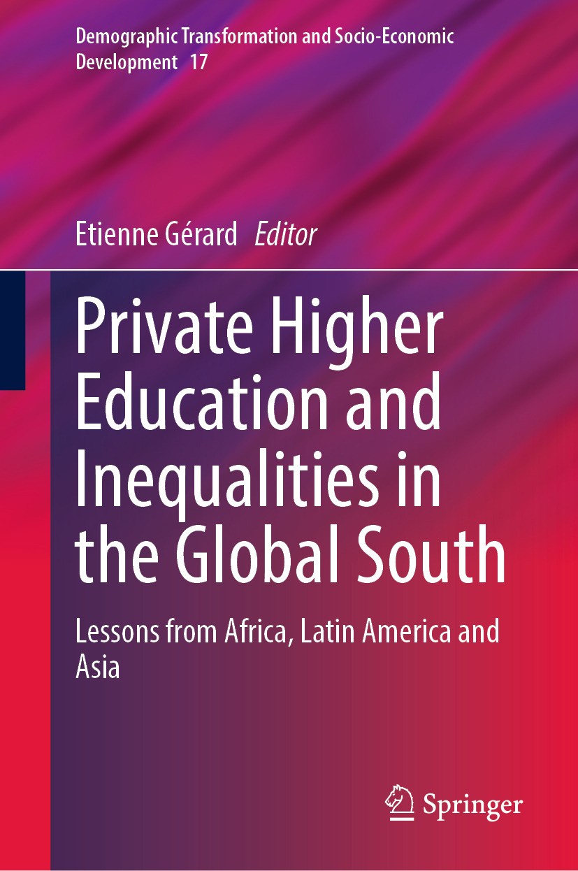 Titlebook: Private Higher Education and Inequalities in the Global South; Lessons from Africa, Etienne Gérard Book 2024 The Editor(s) (if applicable) Titlebook: Private Higher Education and Inequalities in the Global South; Lessons from Africa, Etienne Gérard Book 2024 The Editor(s) (if applicable)