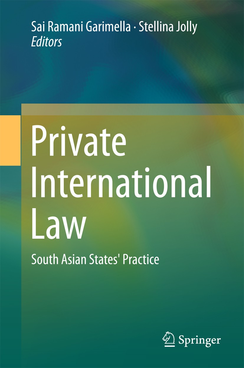 Titlebook: Private International Law; South Asian States’ Sai Ramani Garimella,Stellina Jolly Book 2017 Springer Nature Singapore Pte Ltd. 2017 Priva Titlebook: Private International Law; South Asian States’ Sai Ramani Garimella,Stellina Jolly Book 2017 Springer Nature Singapore Pte Ltd. 2017 Priva