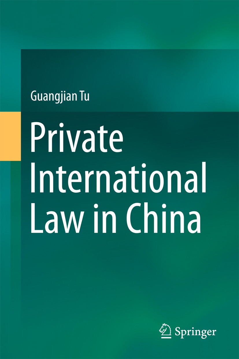 Titlebook: Private International Law in China; Guangjian Tu Book 2016 Springer Science+Business Media Singapore 2016 Private International Law.Inter- Titlebook: Private International Law in China; Guangjian Tu Book 2016 Springer Science+Business Media Singapore 2016 Private International Law.Inter-