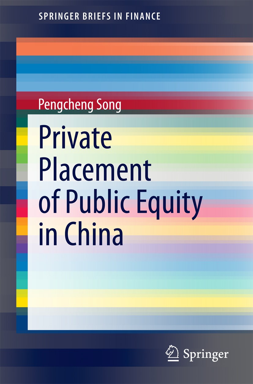 Titlebook: Private Placement of Public Equity in China; Pengcheng Song Book 2014 The Author(s) 2014 China Stock Market.Private Investment in Public E Titlebook: Private Placement of Public Equity in China; Pengcheng Song Book 2014 The Author(s) 2014 China Stock Market.Private Investment in Public E