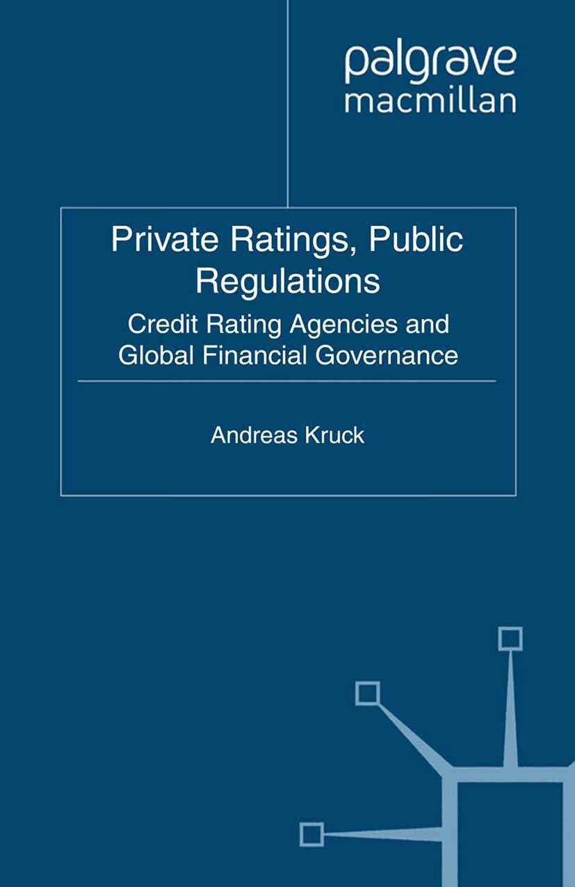 Titlebook: Private Ratings, Public Regulations; Credit Rating Agenci Andreas Kruck Book 2011 Palgrave Macmillan, a division of Macmillan Publishers Li Titlebook: Private Ratings, Public Regulations; Credit Rating Agenci Andreas Kruck Book 2011 Palgrave Macmillan, a division of Macmillan Publishers Li