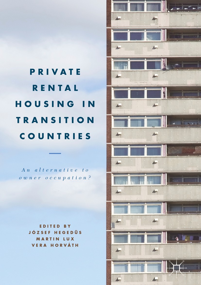 Titlebook: Private Rental Housing in Transition Countries; An Alternative to Ow József Hegedüs,Martin Lux,Vera Horváth Book 2018 The Editor(s) (if app Titlebook: Private Rental Housing in Transition Countries; An Alternative to Ow József Hegedüs,Martin Lux,Vera Horváth Book 2018 The Editor(s) (if app