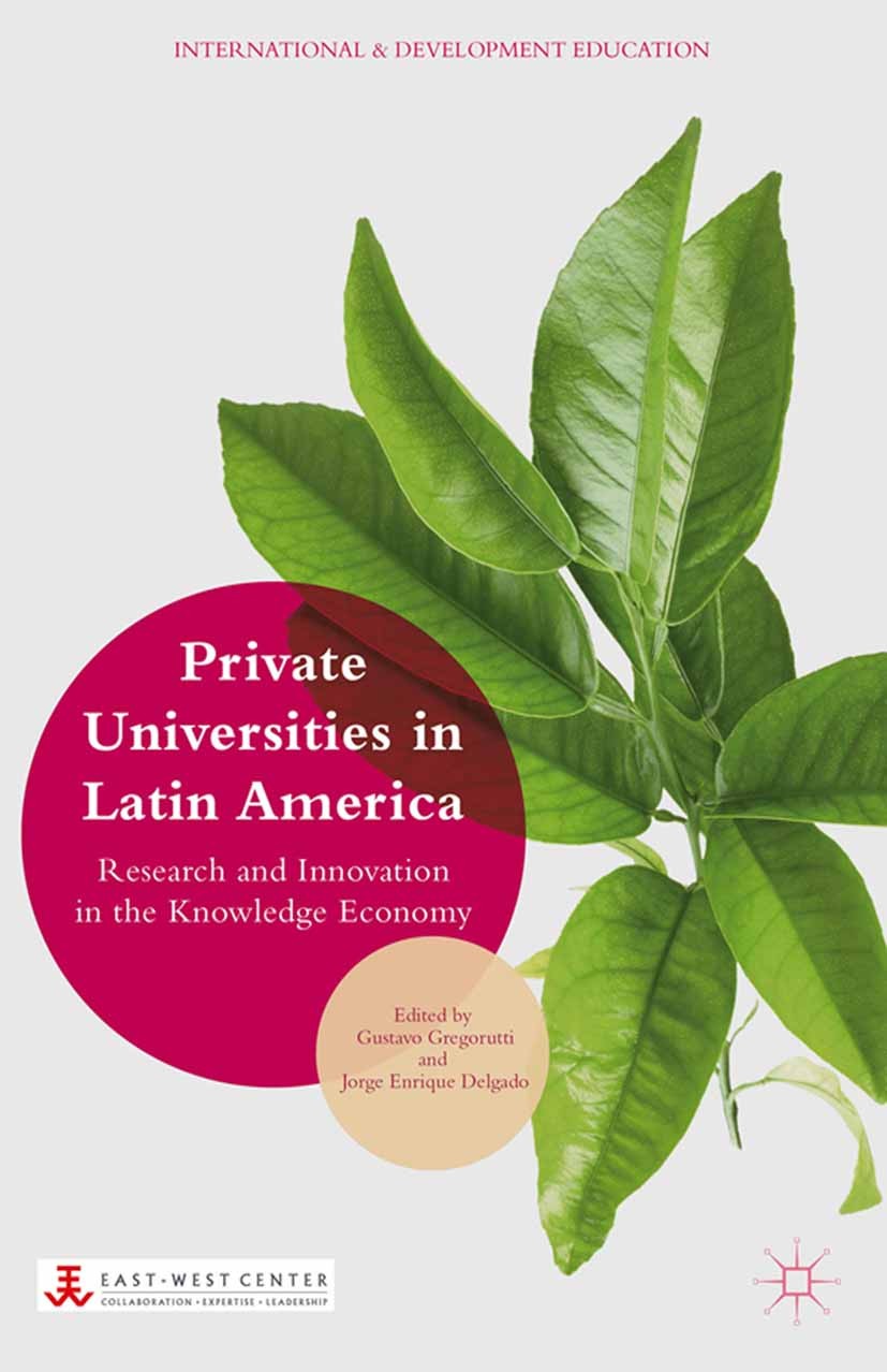 Titlebook: Private Universities in Latin America; Research and Innovat Gustavo Gregorutti,Jorge Enrique Delgado Book 2015 Gustavo Gregorutti and Jorge Titlebook: Private Universities in Latin America; Research and Innovat Gustavo Gregorutti,Jorge Enrique Delgado Book 2015 Gustavo Gregorutti and Jorge