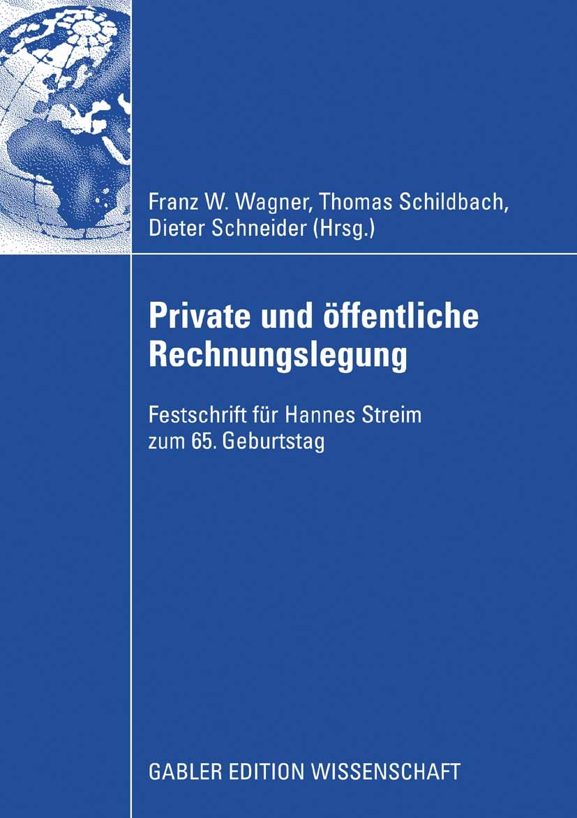 Titlebook: Private und öffentliche Rechnungslegung; Franz W. Wagner,Thomas Schildbach,Dieter Schneider Book 2009 Gabler Verlag | Springer Fachmedien Titlebook: Private und öffentliche Rechnungslegung; Franz W. Wagner,Thomas Schildbach,Dieter Schneider Book 2009 Gabler Verlag | Springer Fachmedien