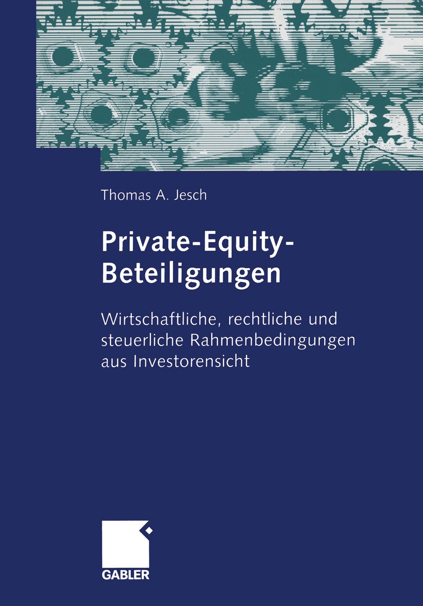 Titlebook: Private-Equity-Beteiligungen; Wirtschaftliche, rec Thomas A. Jesch Book 2004 Springer Fachmedien Wiesbaden 2004 Anlage.Basel II.Beteiligung Titlebook: Private-Equity-Beteiligungen; Wirtschaftliche, rec Thomas A. Jesch Book 2004 Springer Fachmedien Wiesbaden 2004 Anlage.Basel II.Beteiligung