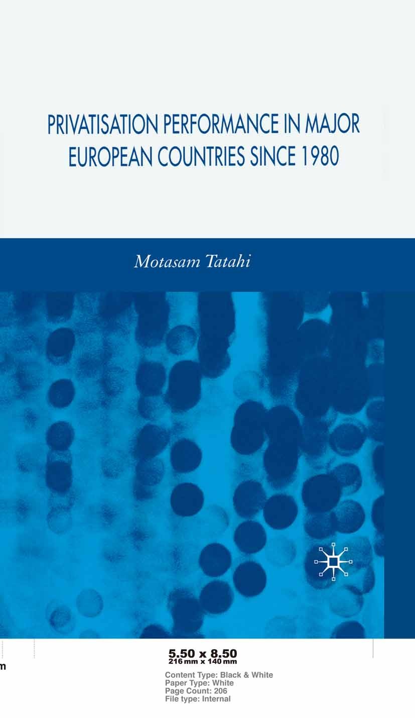 Titlebook: Privatisation Performance in Major European Countries Since 1980; Motasam Tatahi Book 2006 Palgrave Macmillan, a division of Macmillan Pub Titlebook: Privatisation Performance in Major European Countries Since 1980; Motasam Tatahi Book 2006 Palgrave Macmillan, a division of Macmillan Pub