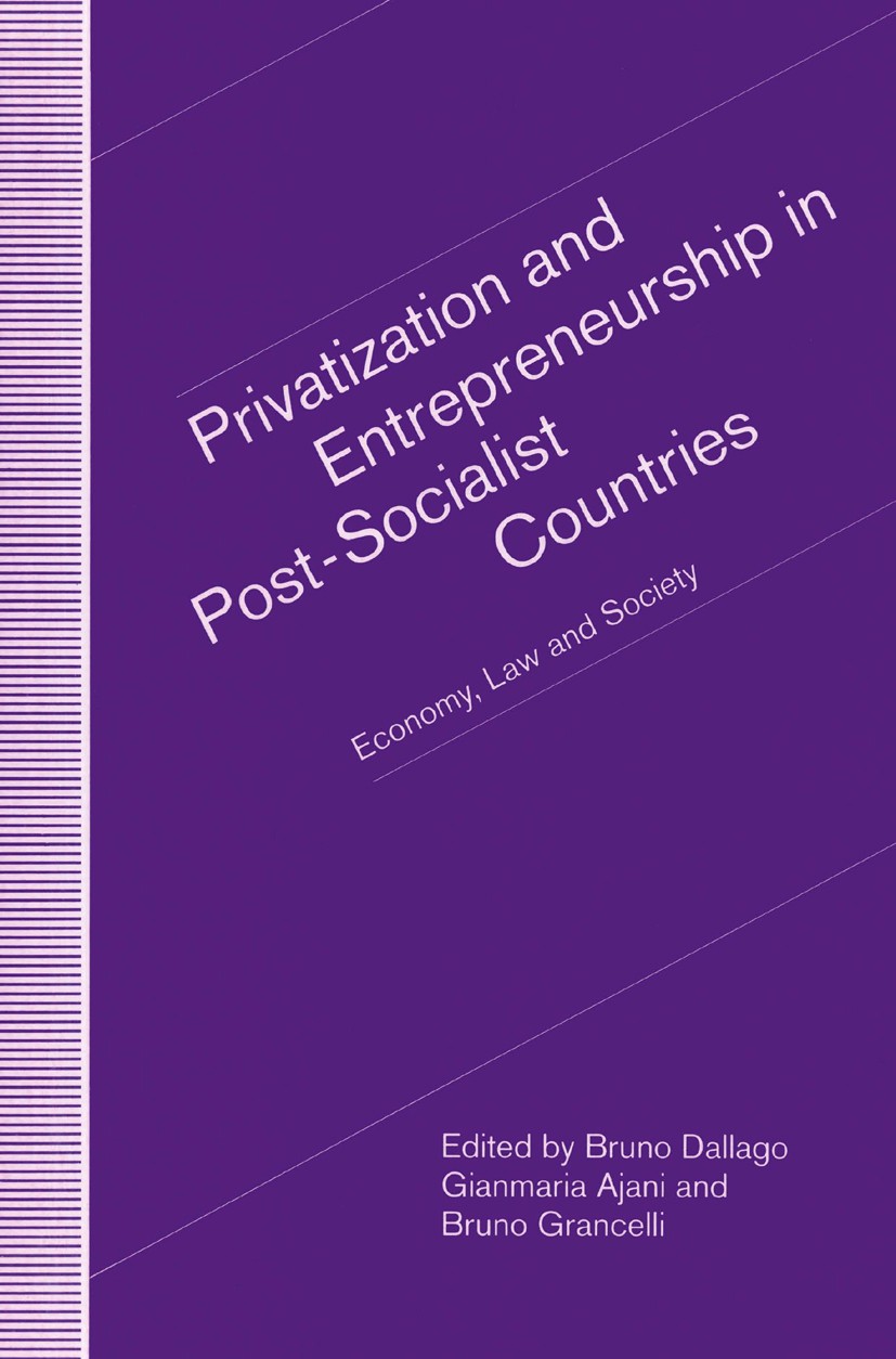 Titlebook: Privatization and Entrepreneurship in Post-Socialist Countries; Economy, Law and Soc Bruno Dallago (Associate Professor of Economic Pol Boo Titlebook: Privatization and Entrepreneurship in Post-Socialist Countries; Economy, Law and Soc Bruno Dallago (Associate Professor of Economic Pol Boo