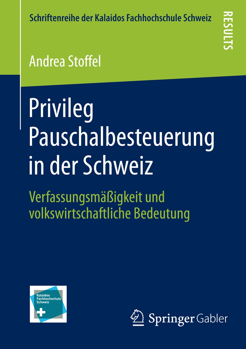 Titlebook: Privileg Pauschalbesteuerung in der Schweiz; Verfassungsmäßigkeit Andrea Stoffel Book 20141st edition Springer Fachmedien Wiesbaden 2014 Be Titlebook: Privileg Pauschalbesteuerung in der Schweiz; Verfassungsmäßigkeit Andrea Stoffel Book 20141st edition Springer Fachmedien Wiesbaden 2014 Be