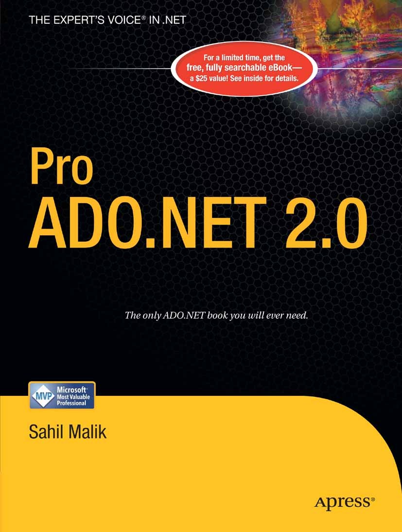 Titlebook: Pro ADO.NET 2.0; Sahil Malik Book 2005 Nick Malik 2005 .NET.ADO.NET.SQL.XML.documentation.structured design.tool Titlebook: Pro ADO.NET 2.0; Sahil Malik Book 2005 Nick Malik 2005 .NET.ADO.NET.SQL.XML.documentation.structured design.tool