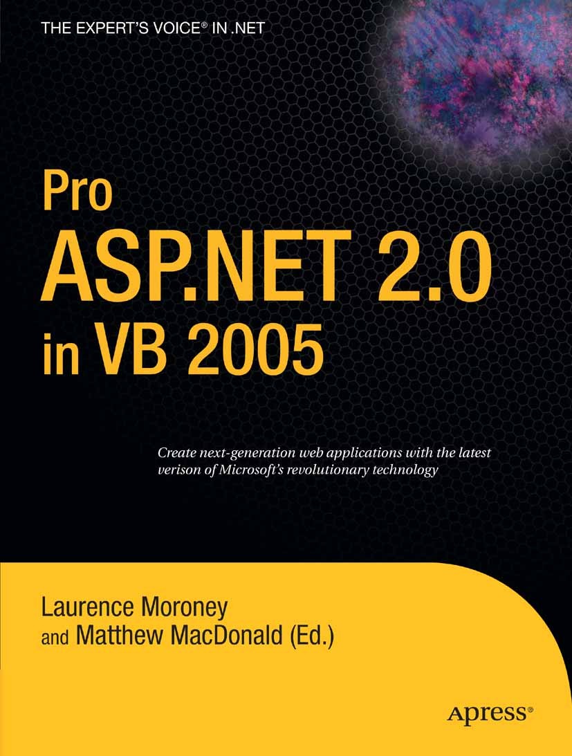 Titlebook: Pro ASP.NET 2.0 in VB 2005; Laurence Moroney,Matthew MacDonald Book 2006 Laurence Moroney and Matthew MacDonald 2006 ASP.NET.JavaScript.We Titlebook: Pro ASP.NET 2.0 in VB 2005; Laurence Moroney,Matthew MacDonald Book 2006 Laurence Moroney and Matthew MacDonald 2006 ASP.NET.JavaScript.We