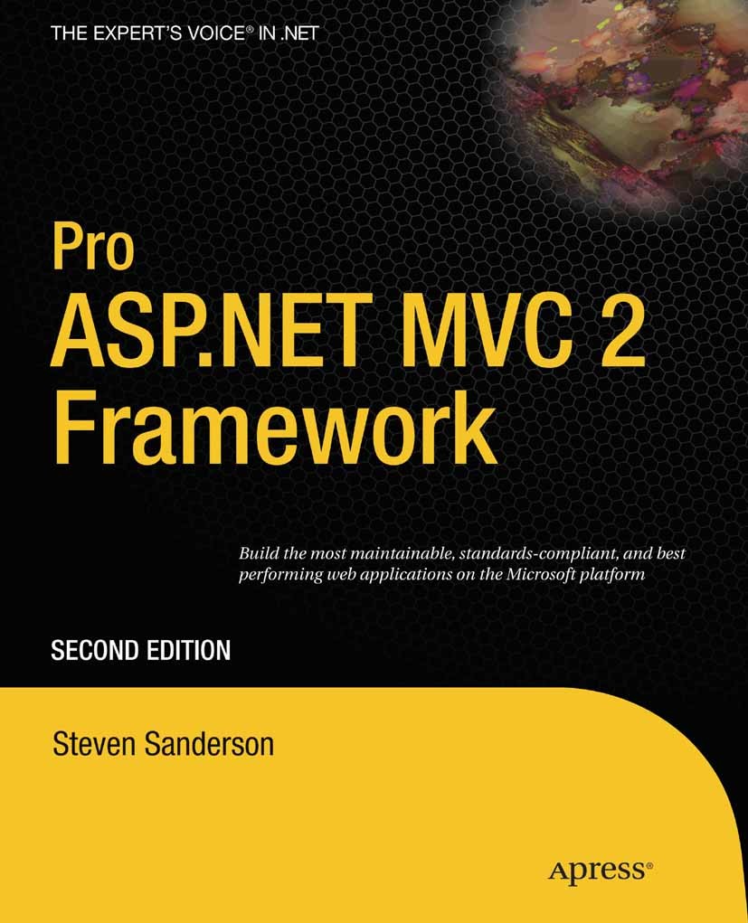 Titlebook: Pro ASP.NET MVC 2 Framework; Steven Sanderson,Ewan Buckingham,Clay Andres,Damon Book 20102nd edition Apress 2010 .NET.ASP.ASP.NET.Ajax.C#. Titlebook: Pro ASP.NET MVC 2 Framework; Steven Sanderson,Ewan Buckingham,Clay Andres,Damon Book 20102nd edition Apress 2010 .NET.ASP.ASP.NET.Ajax.C#.