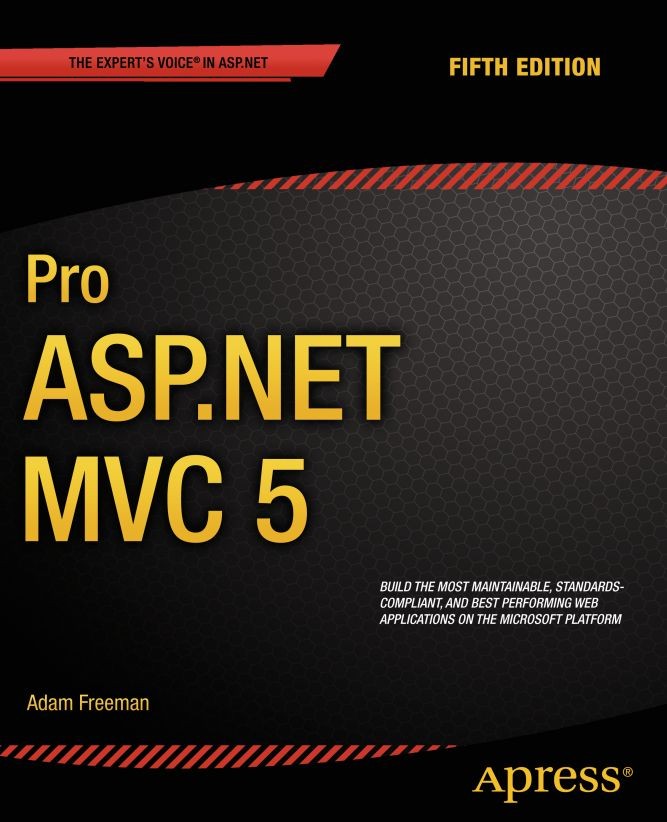 Titlebook: Pro ASP.NET MVC 5; Adam Freeman Book 2013Latest edition Adam Freeman 2013 Titlebook: Pro ASP.NET MVC 5; Adam Freeman Book 2013Latest edition Adam Freeman 2013