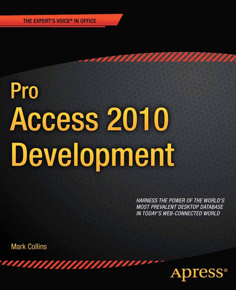 Titlebook: Pro Access 2010 Development; Mark Collins Book 2011 Mark Collins and Creative Enterprises 2011 Titlebook: Pro Access 2010 Development; Mark Collins Book 2011 Mark Collins and Creative Enterprises 2011