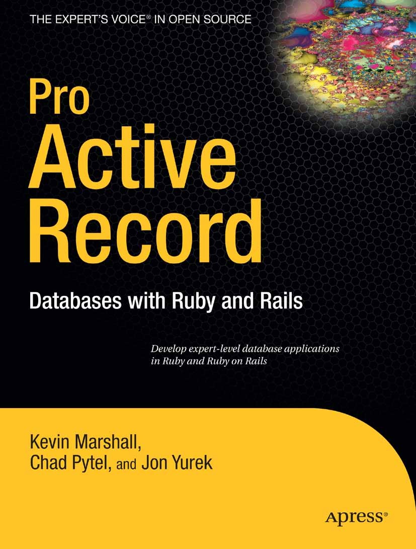 Titlebook: Pro Active Record; Databases with Ruby Kevin Marshall,Chad Pytel,Jon Yurek Book 2007 Chad Pytel and Jonathan Yurek and Kevin Marshall 2007 Titlebook: Pro Active Record; Databases with Ruby Kevin Marshall,Chad Pytel,Jon Yurek Book 2007 Chad Pytel and Jonathan Yurek and Kevin Marshall 2007