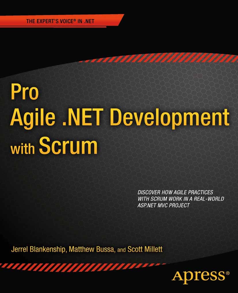 Titlebook: Pro Agile .NET Development with SCRUM; Jerrel Blankenship,Matthew Bussa,Scott Millett Book 2011 Scott Millett and Jerrel Blankenship and M Titlebook: Pro Agile .NET Development with SCRUM; Jerrel Blankenship,Matthew Bussa,Scott Millett Book 2011 Scott Millett and Jerrel Blankenship and M