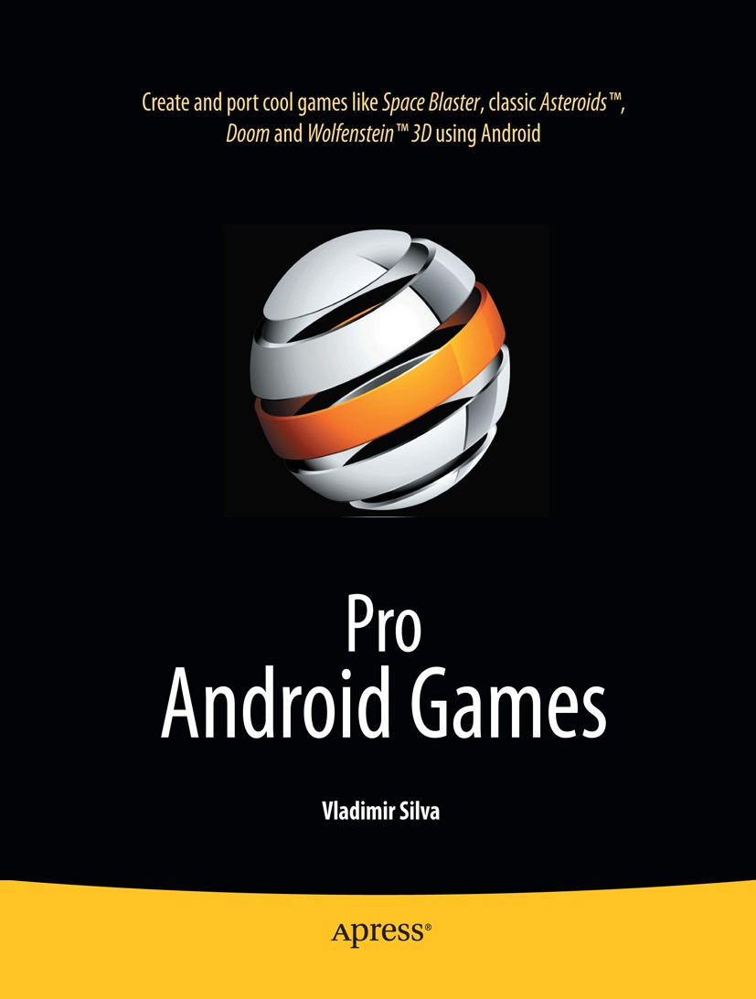 Titlebook: Pro Android Games; Vladimir Silva Book 2009 Vladimir Silva 2009 Android.Apple iPhone.Java.graphics.netbook.rendering Titlebook: Pro Android Games; Vladimir Silva Book 2009 Vladimir Silva 2009 Android.Apple iPhone.Java.graphics.netbook.rendering